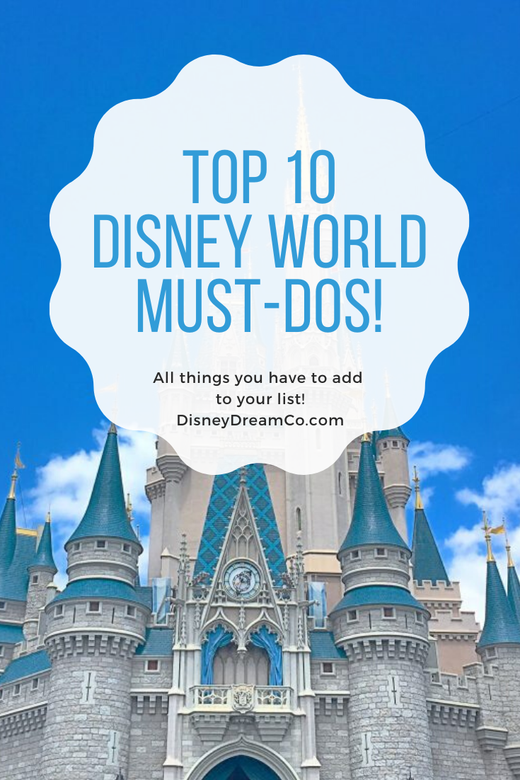 Disney World Must Dos-Top 10! - Disney Dream Co